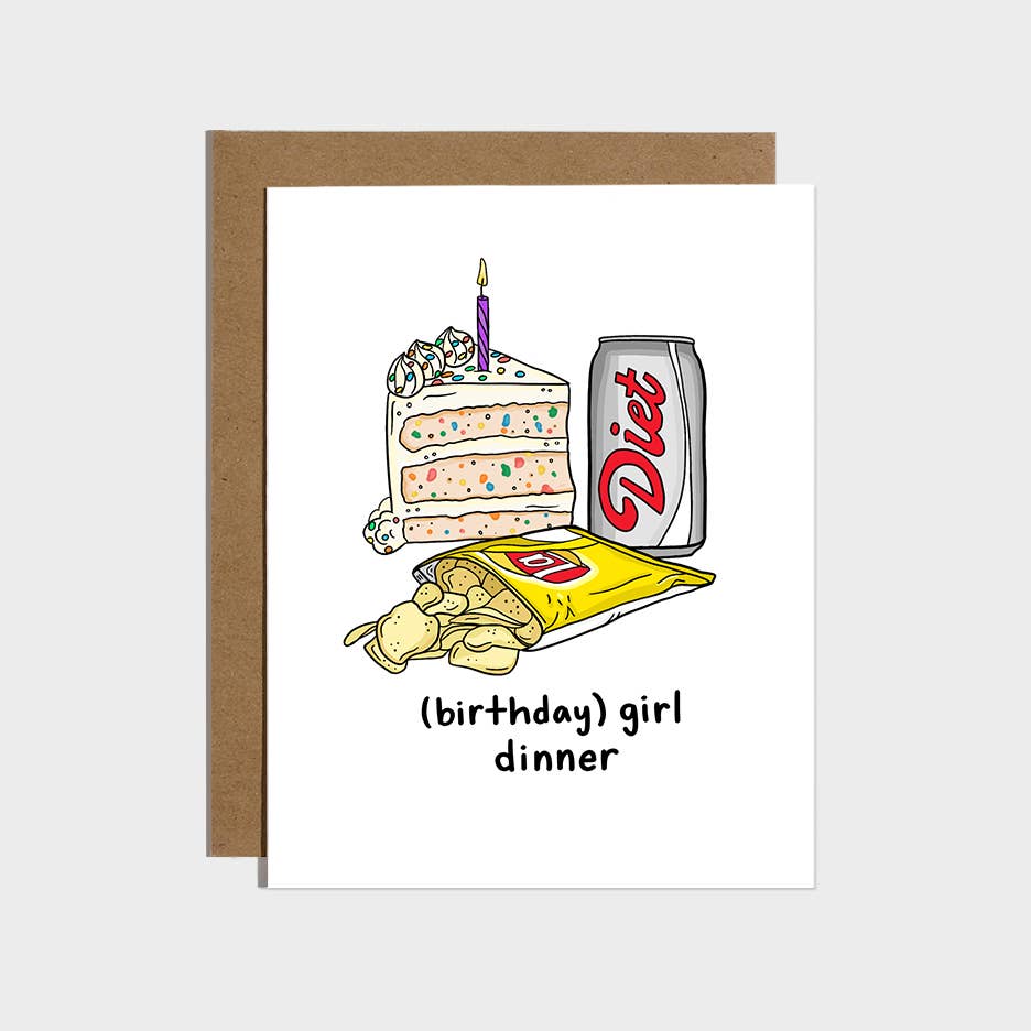 Greeting card with white background and image of a slice of birthday cake, can of diet coke and bag of lays potato chips with black text says, "(birthday) girl dinner". Kraft envelope included. 