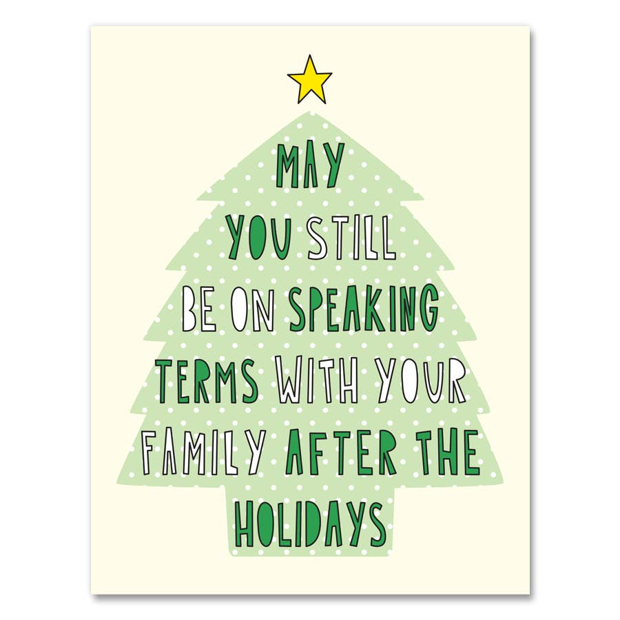 Greeting card with cream background and image of a light green tree with white dots and a yellow star on top. Green and white text says, "May you still be on speaking terms with your family after the holidays". Envelope included. 