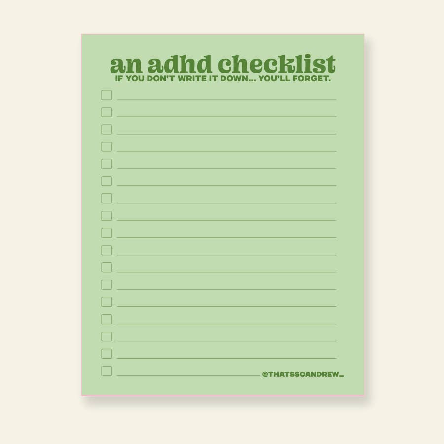 Notepad with green bckground and dark green text says, "an adhd checklist, if you don't write it down...you'll forget". Dark green lines with check boxes on left side of lines. 