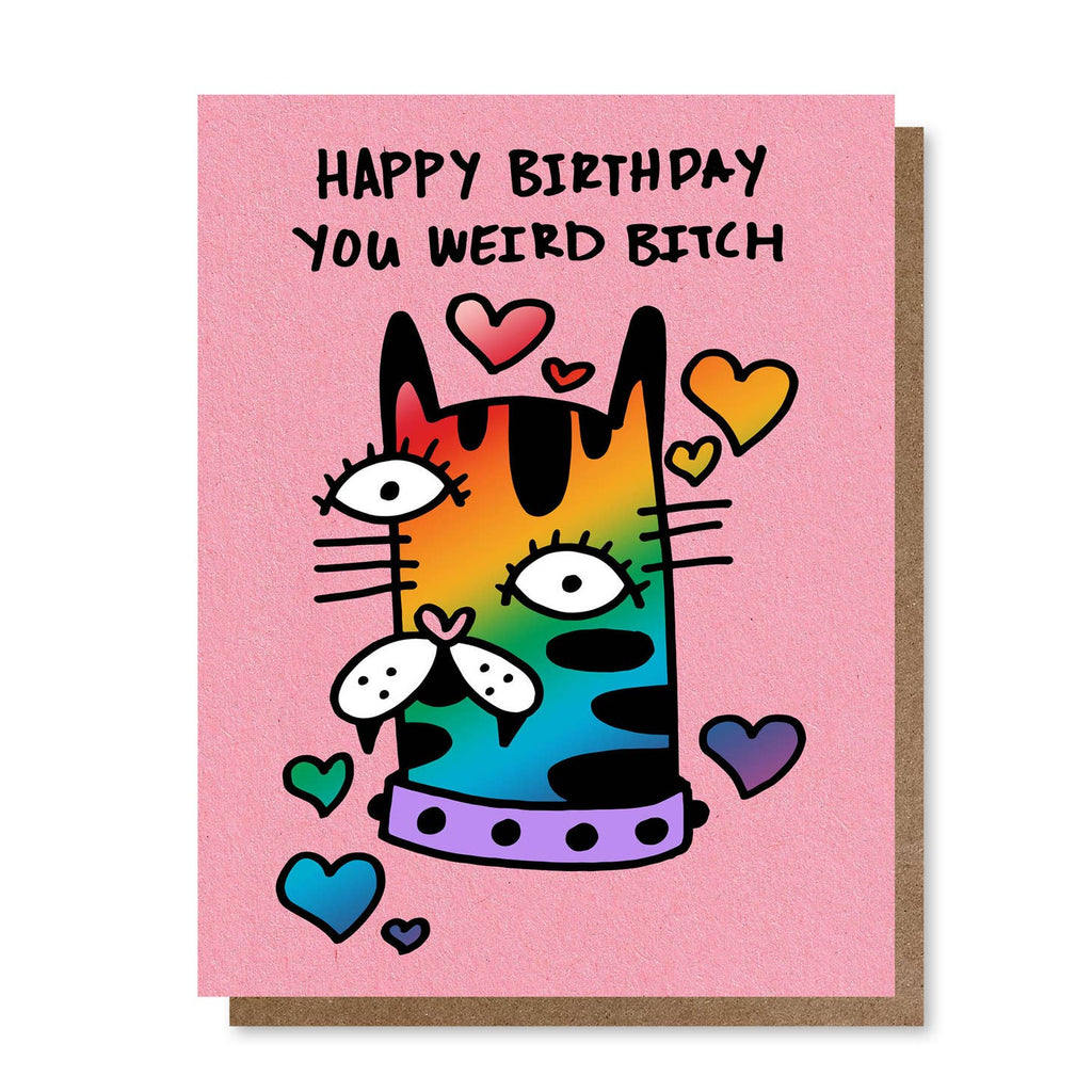 Pink background with image of a cat in rainbow stripe pattern with black text says, "Happy birthday you weird bitch". Kraft envelope included. 