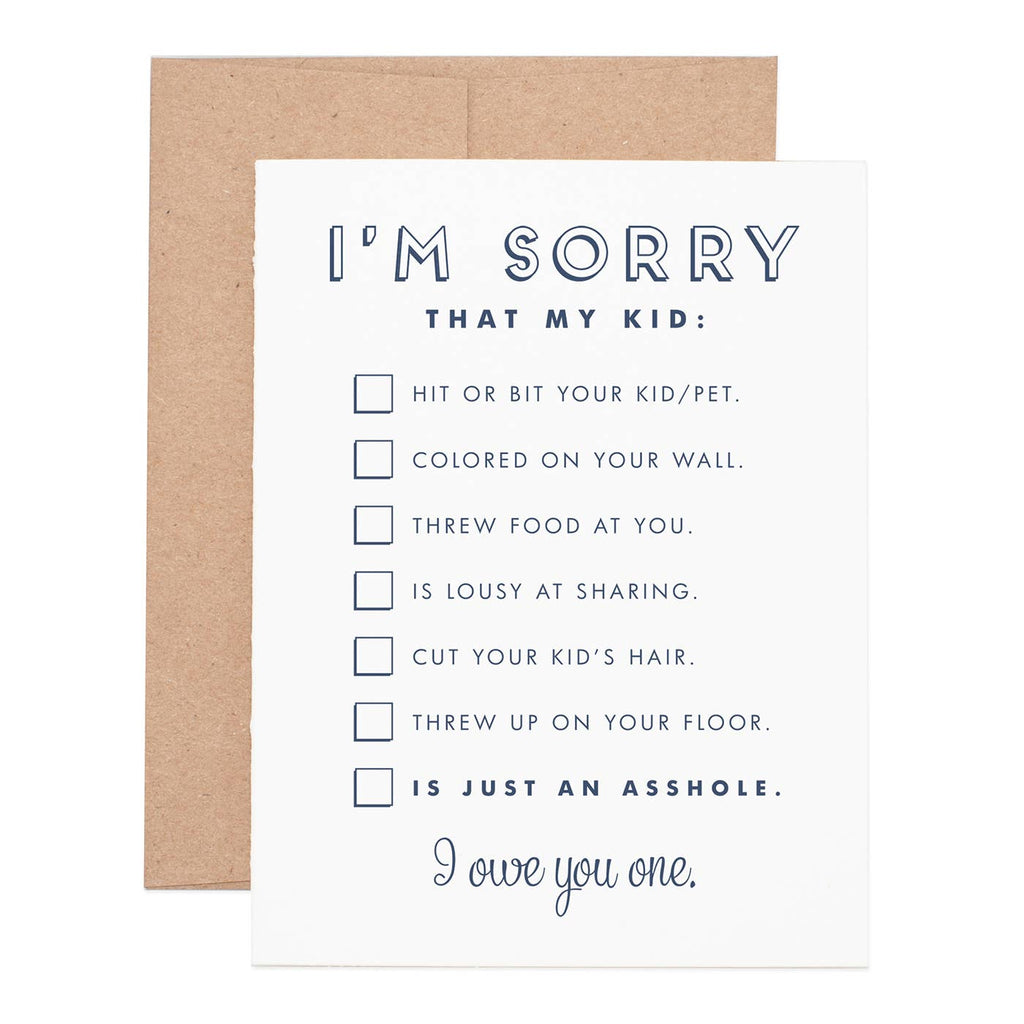 White background with blue text says, “I’m sorry that my kid, hit of bit your kid/pet, colored on your wall, threw food at you, is lousy at sharing, cut your kid’s hair, threw up on your floor, is just an asshole. I owe you one.” With blued check boxes on left side of lines. Kraft envelope is included. 