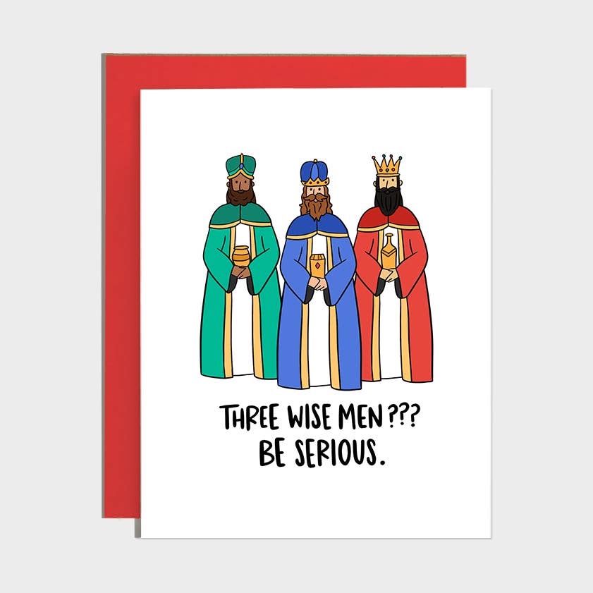 Greeting card with white background and image of three wise men holding gifts with black text says, "Three wise men??? Be serious.". Red envelope included.