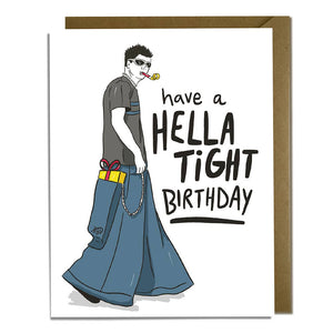 Greeting card with white background and imagoes person in wide leg jeans with chain attached to present in large back pocket. Black text says, "Have a hella tight birthday". Kraft envelope included.