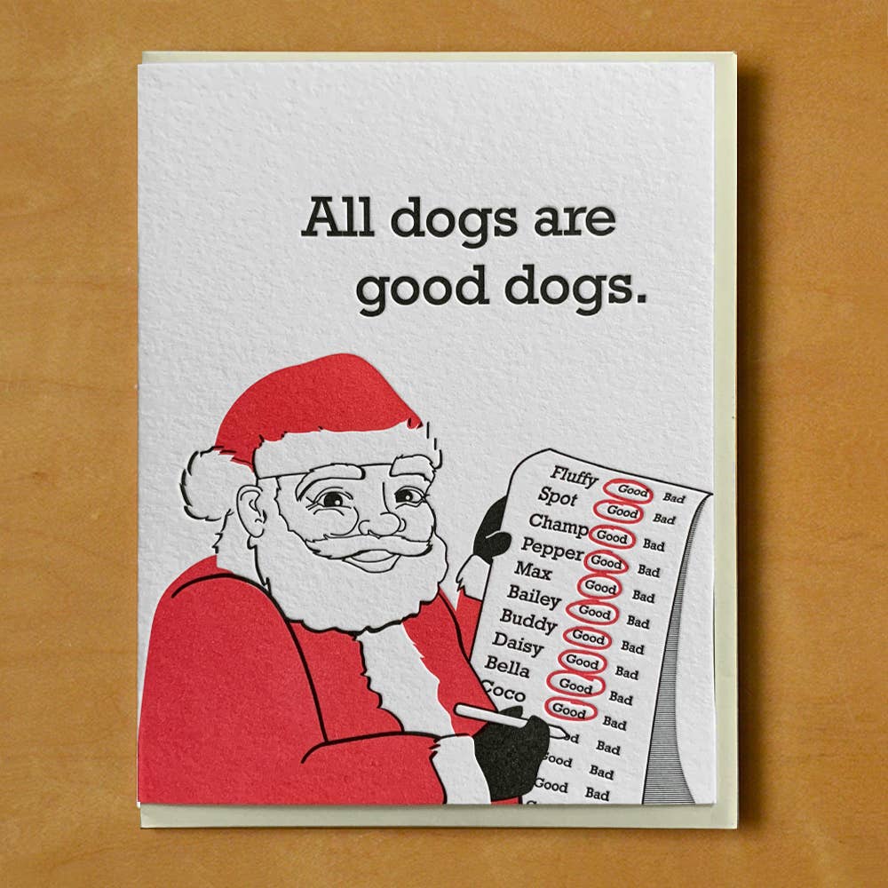 Greeting card with white background and image of Santa in red suit holding a list of dog names with "good" circled. Black text says, "All dogs are good dogs.". Envelope included. 