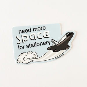 Need More Space Sticker