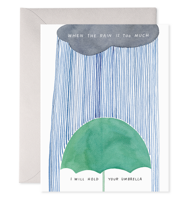Greeting card with white background with image of a green umbrella, a grey rain cloud with blue lines of rain.   White text says, "When the rain is too much" and black text says, "I will hold your umbrella". Grey envelope included.