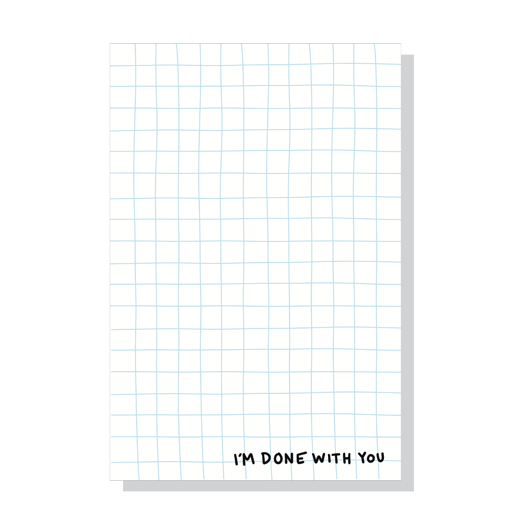 Notepad with blue grid on white background with black text in bottom right corner says, "I'm done with you". 