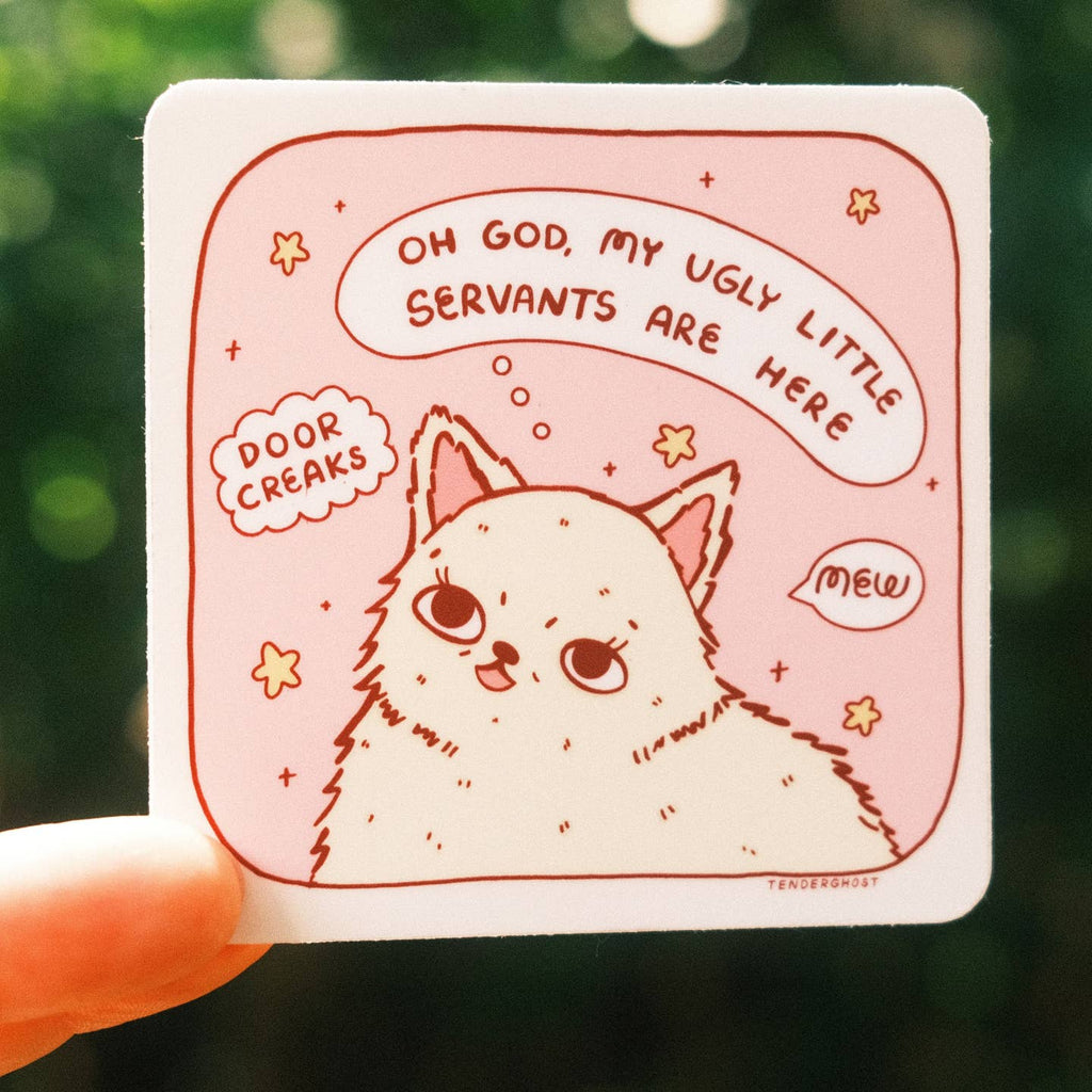 Sticker with pink background and image of white cat with red text says, "Oh God, My ugly little servants are here" and "door creaks". 