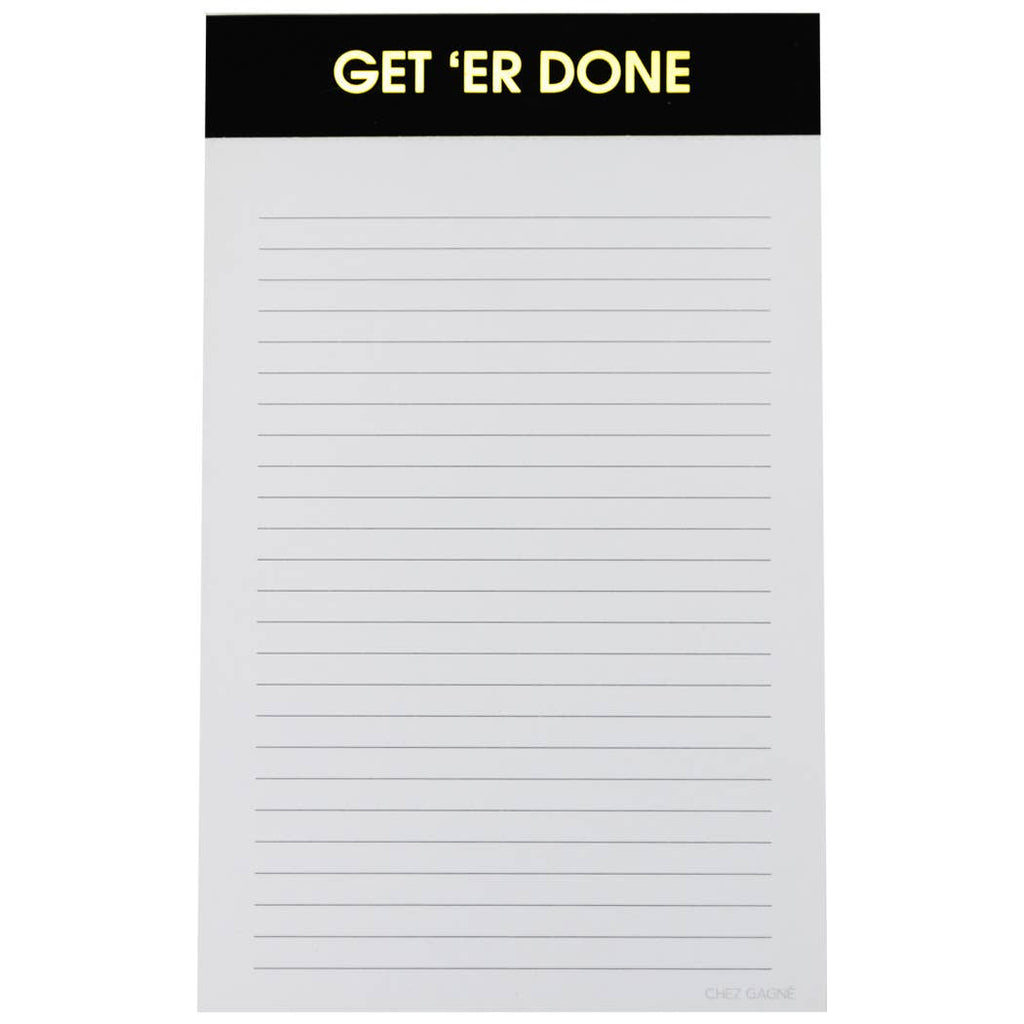 White lined notepad with black header with gold text says, "Get 'Er Done". 