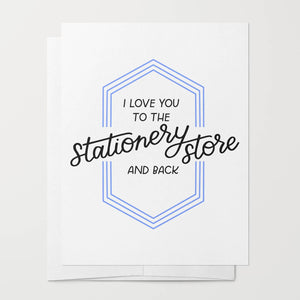 Greeting card with white background and blue lines design with black text says, "I love you to the stationery store and back". Envelope included. 