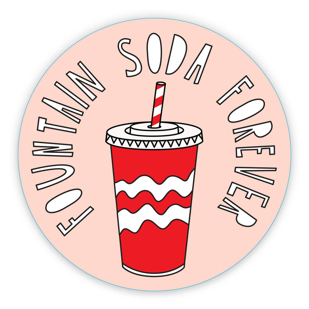 Decorative sticker with pink background in a circle with image of a red and white soda cup with straw. White text says, "Fountain soda forever". 