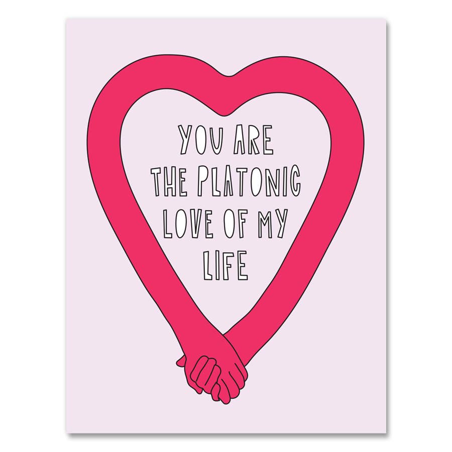 Greeting card with image of two arms forming a heart and holding hands. Pink background with white text says, "You are the platonic love of my life". Envelope included. 