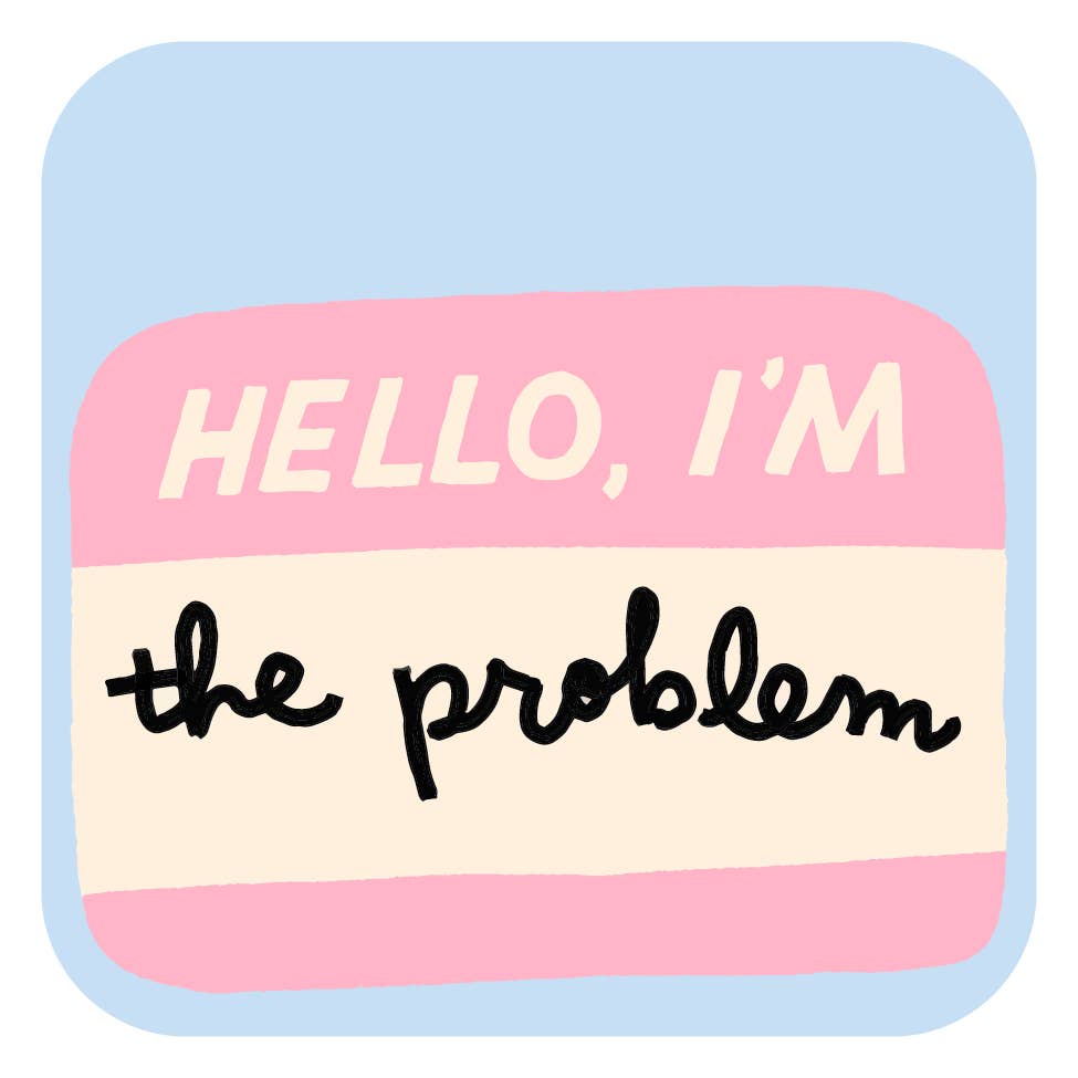 Image of iron on transfer in the image of a name tag sticker in pink and white with pink stripe with white text says, "Hello, I'm" and white stripe with black text says, "the problem". 