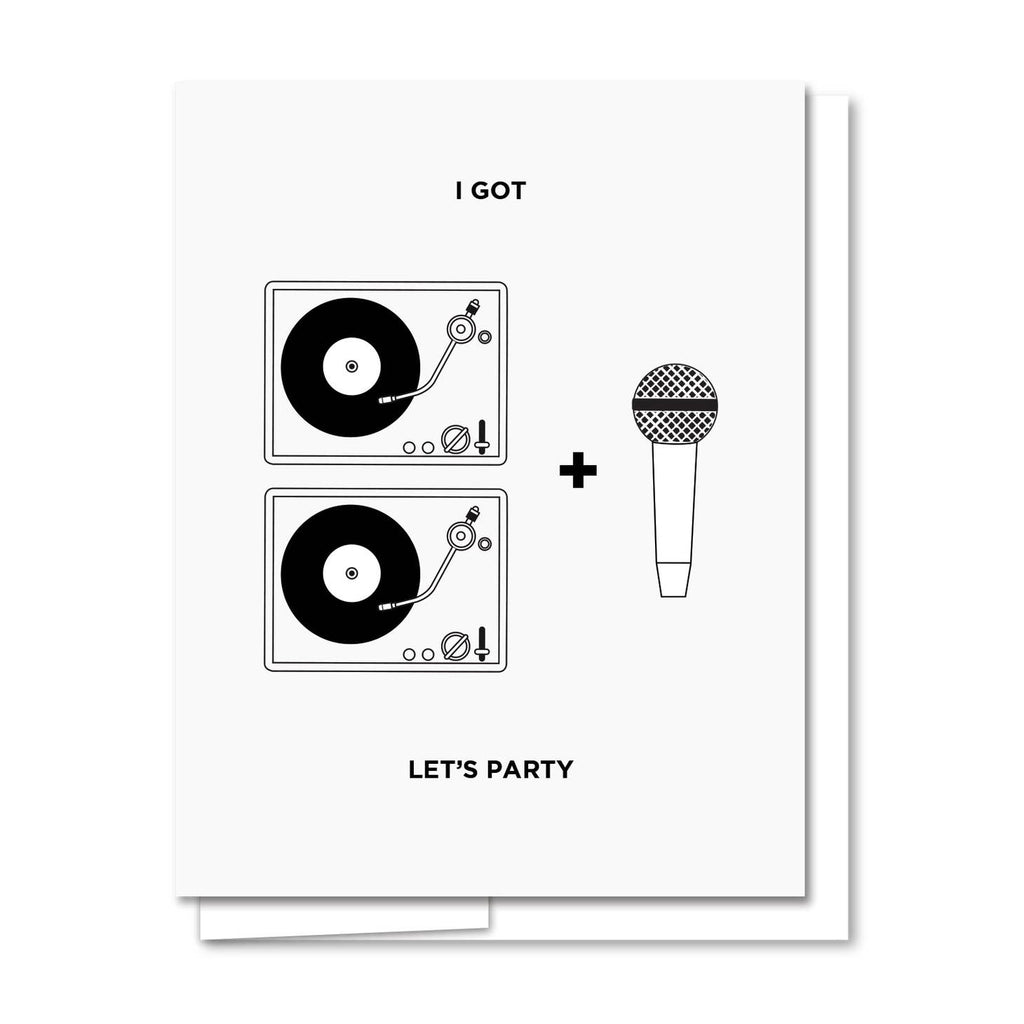 Greeting card with white background and images of two turntable and a microphone with black text says, "I got, Let's party". While envelope included. 