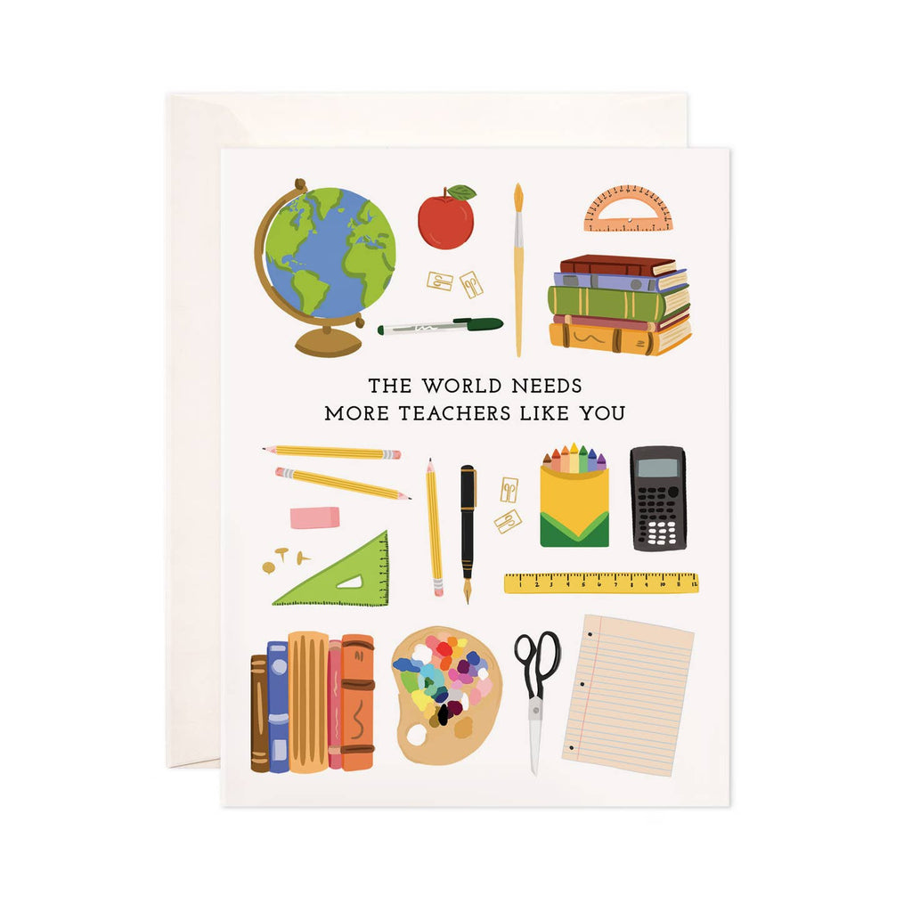 White background with images of atlas, apple, stack of books, crayons, pencils, ruler, and notebook with black text says, “The world needs more teachers like you”. White envelope included.           