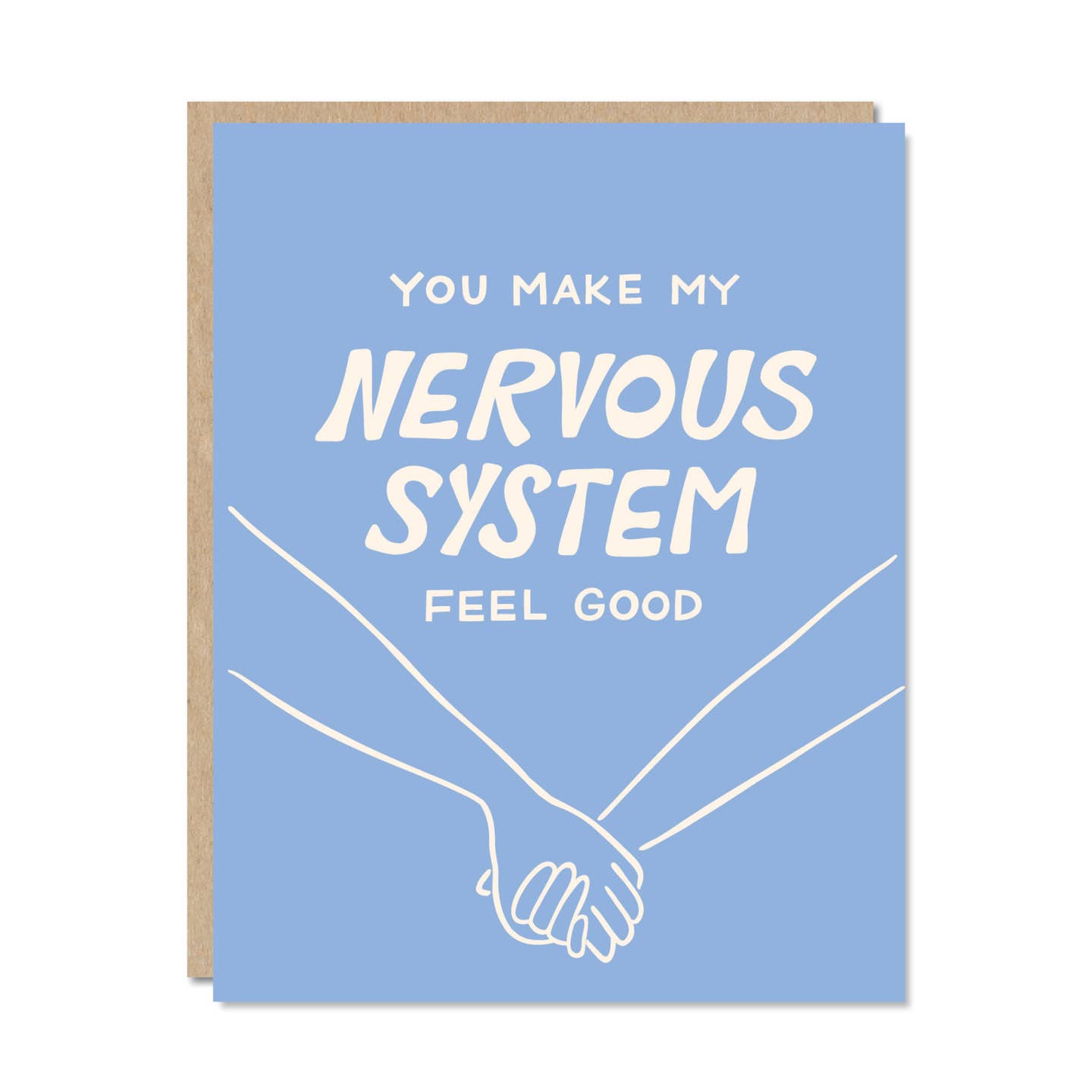 Greeting card with blue background and white text says, "You make my nervous system feel good". Kraft envelope included. 