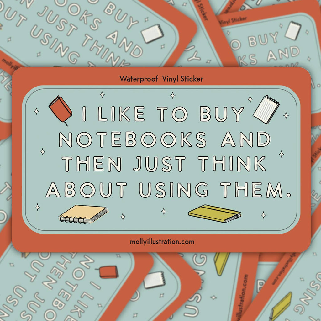 Decorative sticker with light blue background and white text says, "I like to buy notebooks and then just think about using them.".