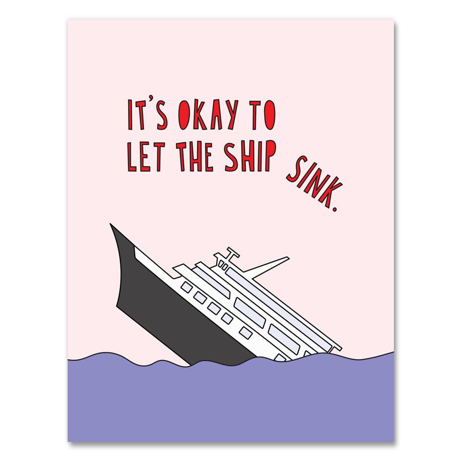 Greeting card with pink sky and blue water with image of a sinking ship. Red text says, "It's okay to let the ship sink." Envelope included. 