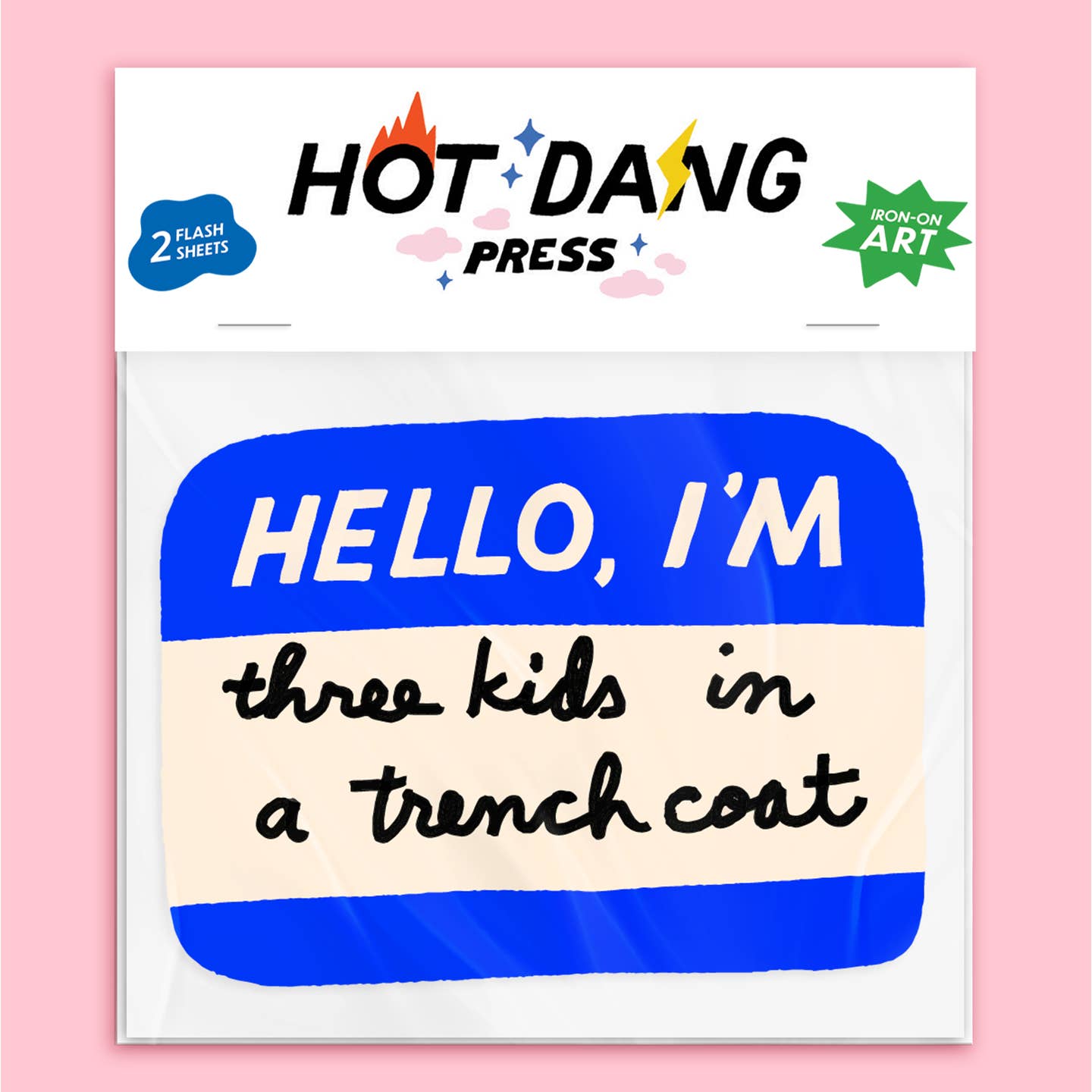 Image of iron on transfer in the shape of a blue and white Hello my name is sticker, Blue with white text says, "Hello I'm" and black text says, "three kids in a trench coat". 