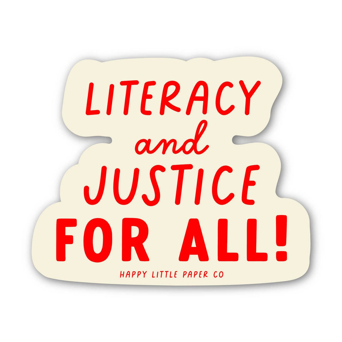 Literacy And Justice For All Sticker – Calliope Paperie