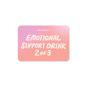 Decorative sticker with pink and peach ombre background and cream text says, "Emotional support drink 2 of 3". 