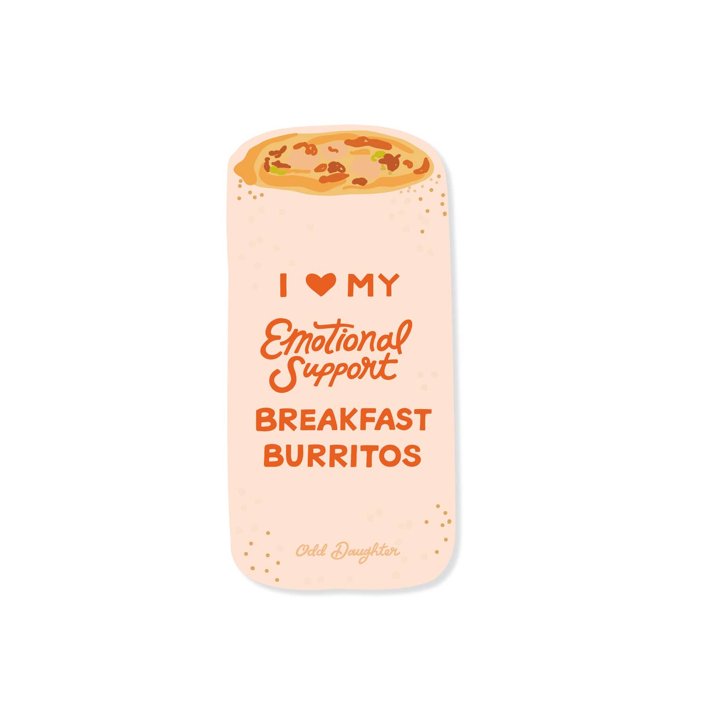 Decorative sticker in shape of burrito with pink background and red text says, "I "heart" my emotional support breakfast burritos". 