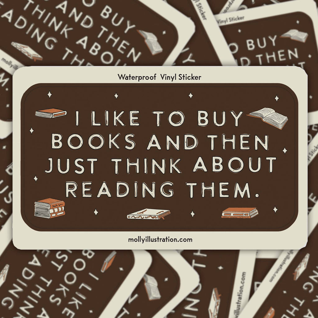 Decorative sticker with black background and white text says, "I like to buy books and then just think about reading them.".