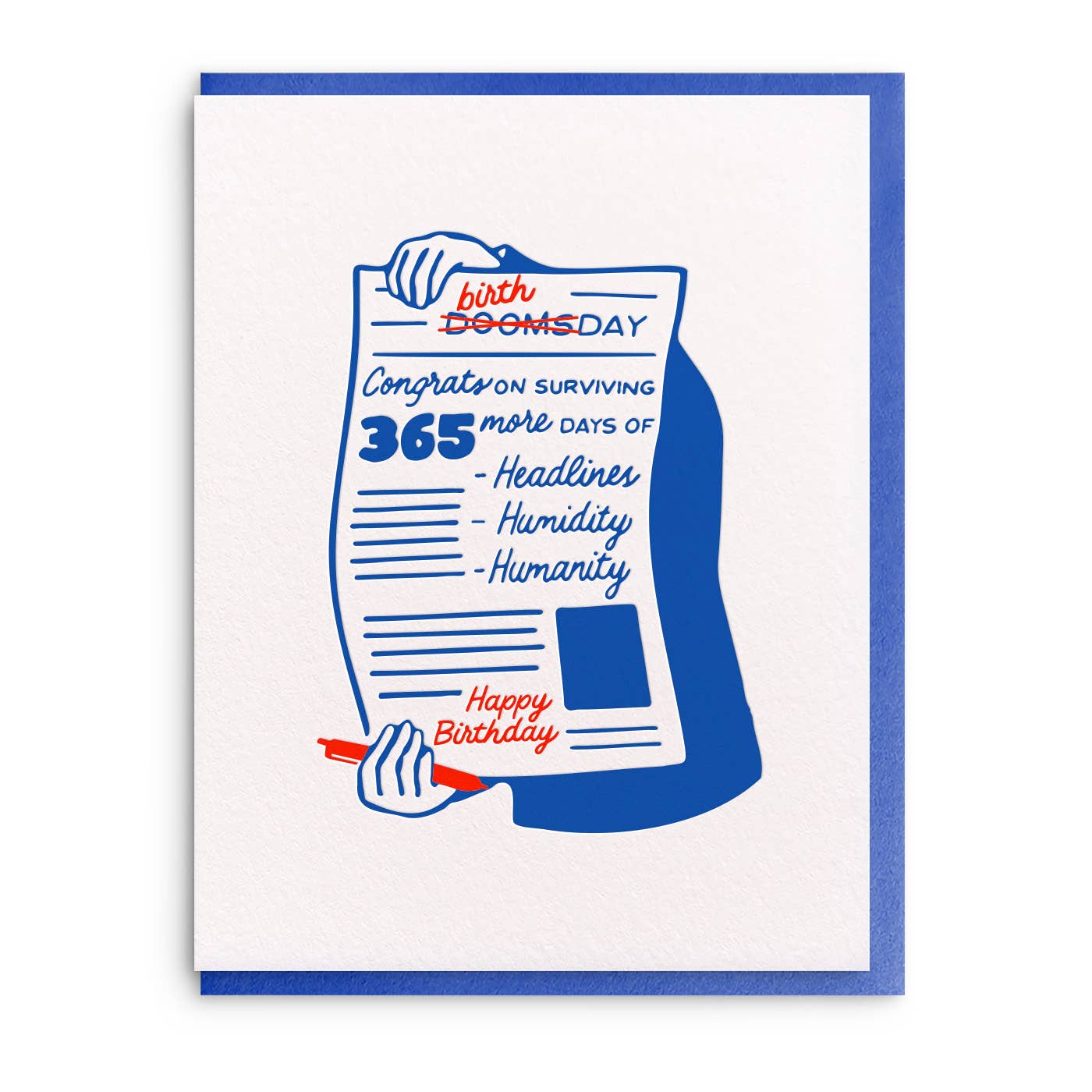 Greeting card with white background and image of two hands holding newspaper in blue and red with blue text says, "Doomsday congrats on surviving 365 more days of headlines, humidity, humanity" with red text crossing out "doom" and adding "birth" and "happy birthday". Blue envelope included.