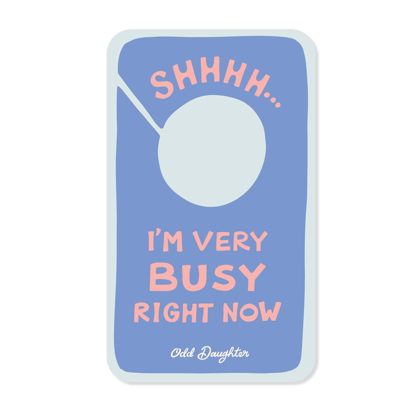 Decorative sticker with blue background and pink text says, "Shhhh... I'm very busy right now". 