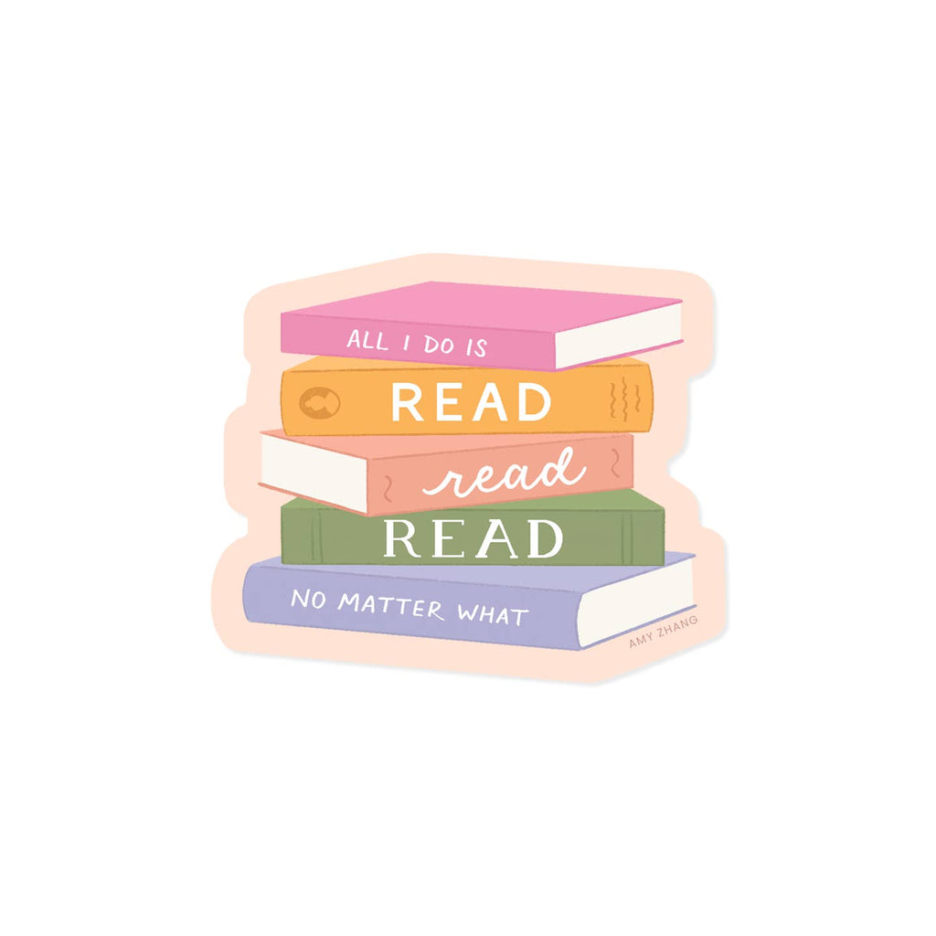 Image of a stack of books in various colors and white text on book spines says, "All I do it Read read read no matter what".