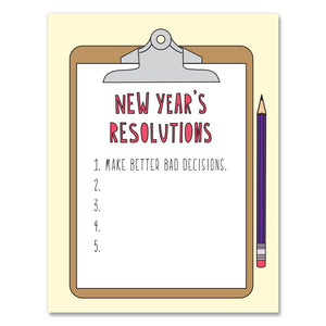 Greeting card with pale yellow background and image of a clipboard with red text says, "New Year's Resolutions" and black text says, "1. Make better bad decisions. 2., 3., 4., 5.,".