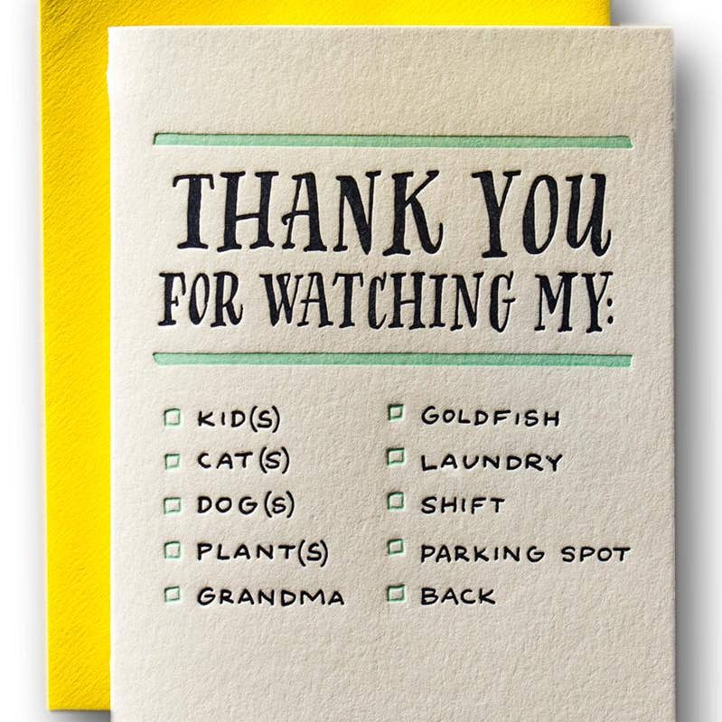 Ivory background with black text says, "Thank you for watching my: kid, cat, dog, plant, grandma, goldfish, laundry, shift, parking spot, back" with green checkboxes and details. Yellow envelope is included. 