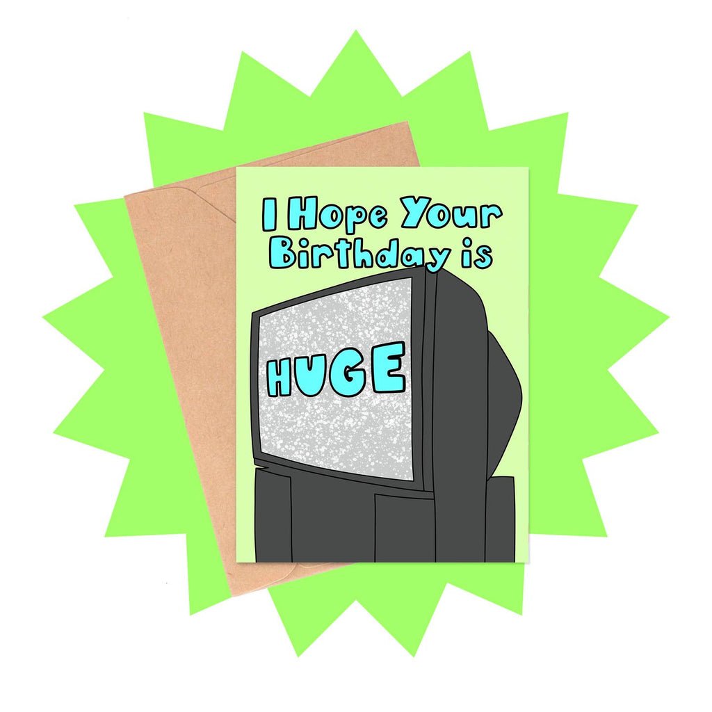 Greeting card with light green background with an image of a large TV and blue text says, "I hope your birthday is huge". Kraft envelope included.