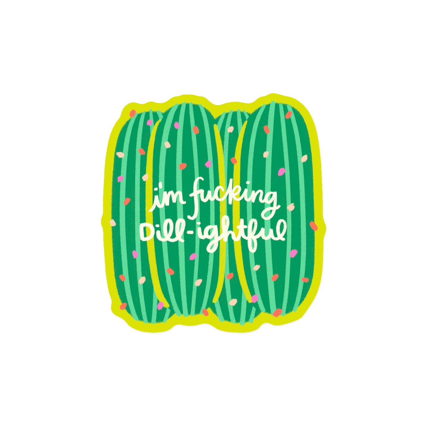 Fucking Dill-lightful Sticker
