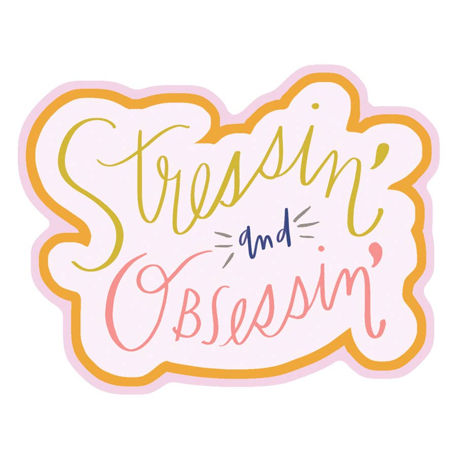 Stressin & Obsessin Sticker