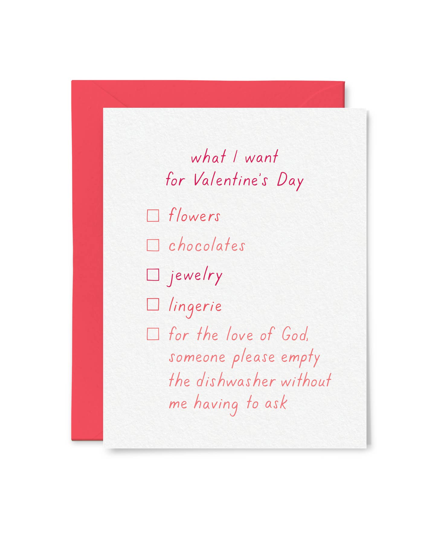 White card with image of a checklist with red text saying, “What I Want for Valentine’s Day: Flowers, Chocolates, Jewelry, Lingerie, For the love of God someone please empty the dishwasher without me having to ask”. A red envelope is included.