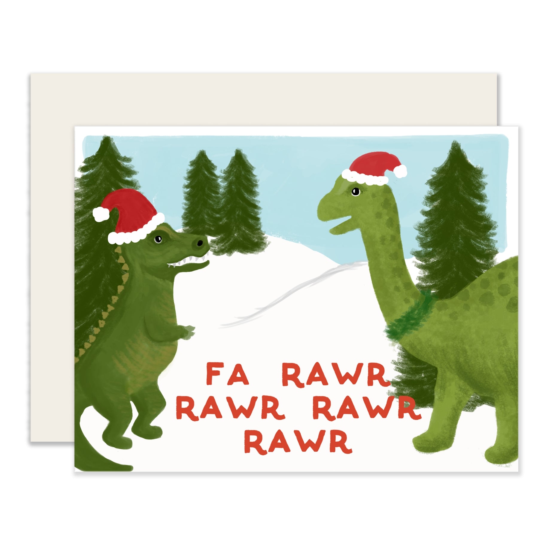 White card with red text saying, “ Fa Rawr Rawr Rawr Rawr”. Images of two green dinosaurs wearing red Santa hats standing in white snow with green pine trees in background. An ivory envelope is included.