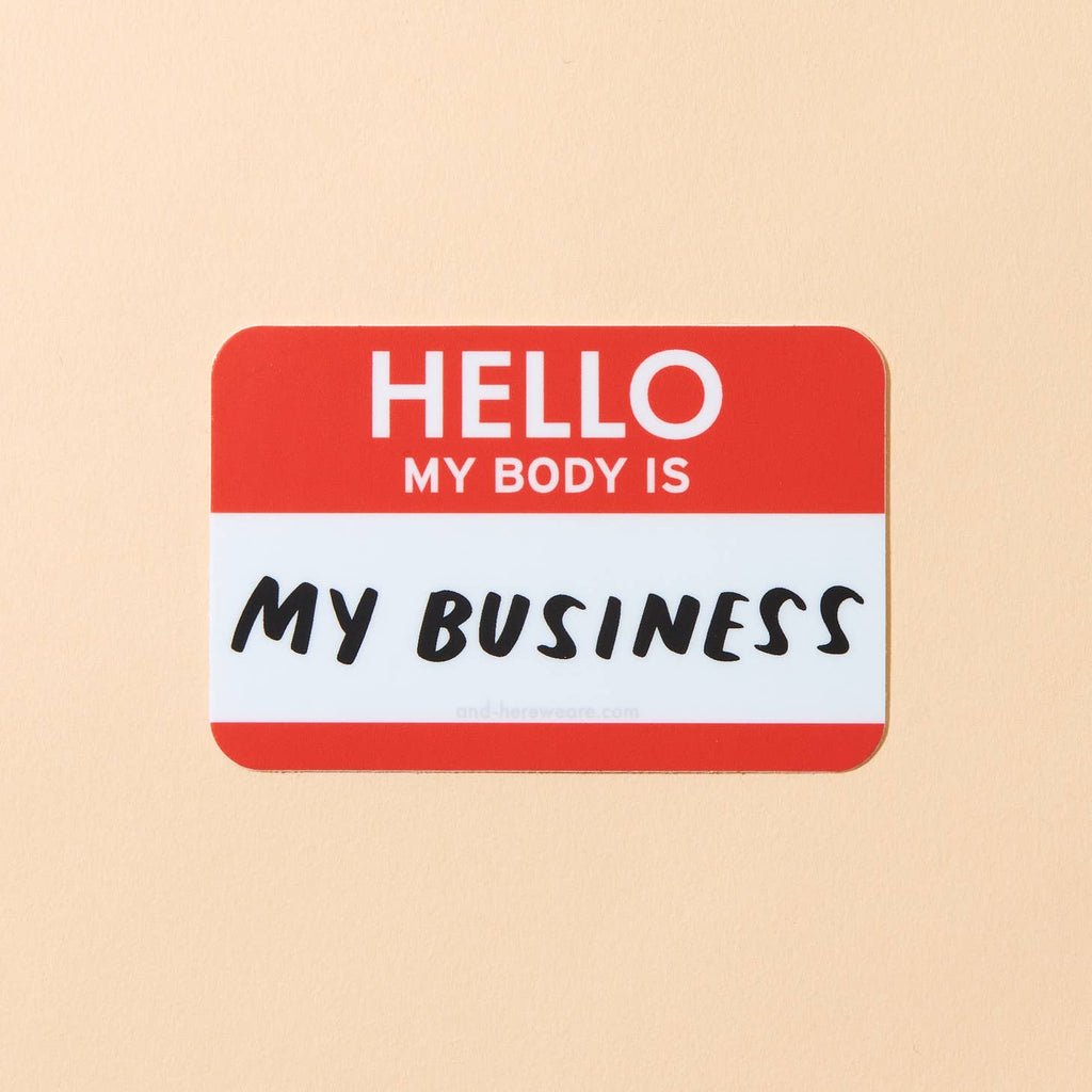 Image of a red and white nametag with white text saying “Hello my body is” and “my business” in black text.        