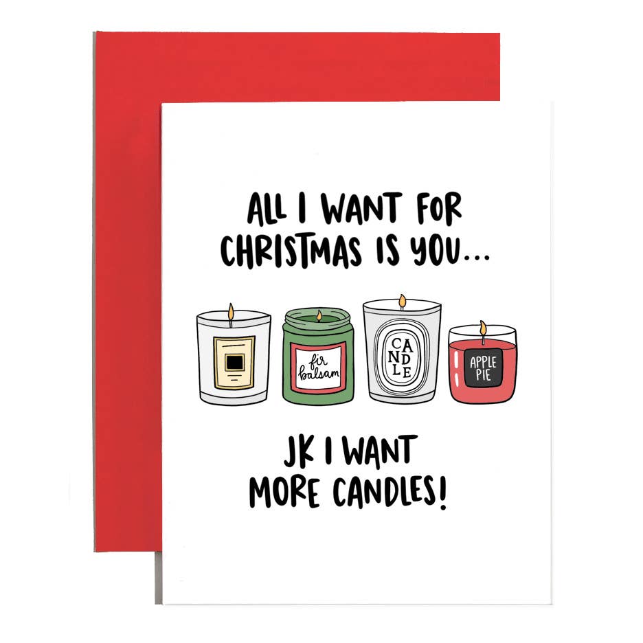 White card with black text saying, "All I Want for Christmas is You...JK I Want More Candles". Images of four jar candles. A red envelope is included.