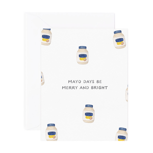 White card with black text saying, “Mayo Days Be Merry and Bright”. Images of floating mayonnaise jars. A white envelope is included.