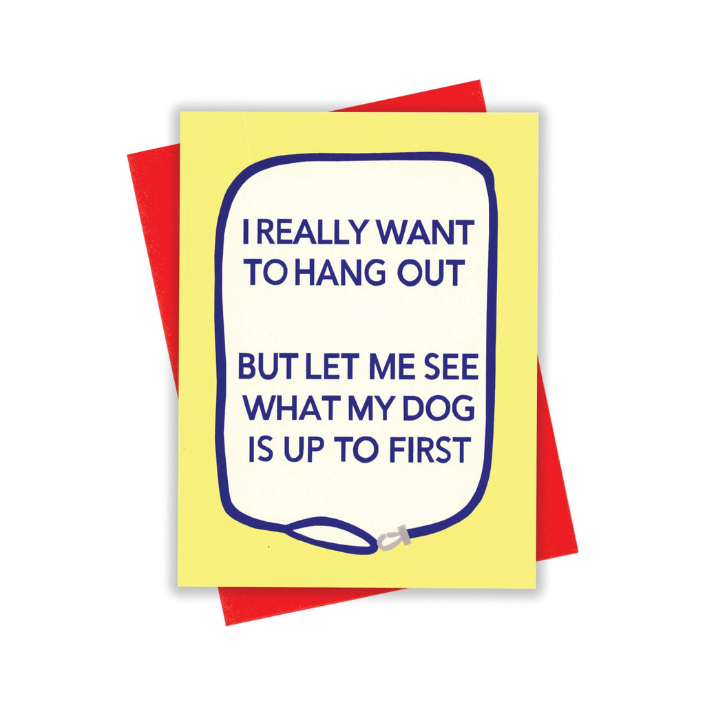 Yellow card with blue text saying, “I Really Want to Hang Out But Let Me See What My Dog Is Up To First”. Images of a blue dog leash. A red envelope is included.