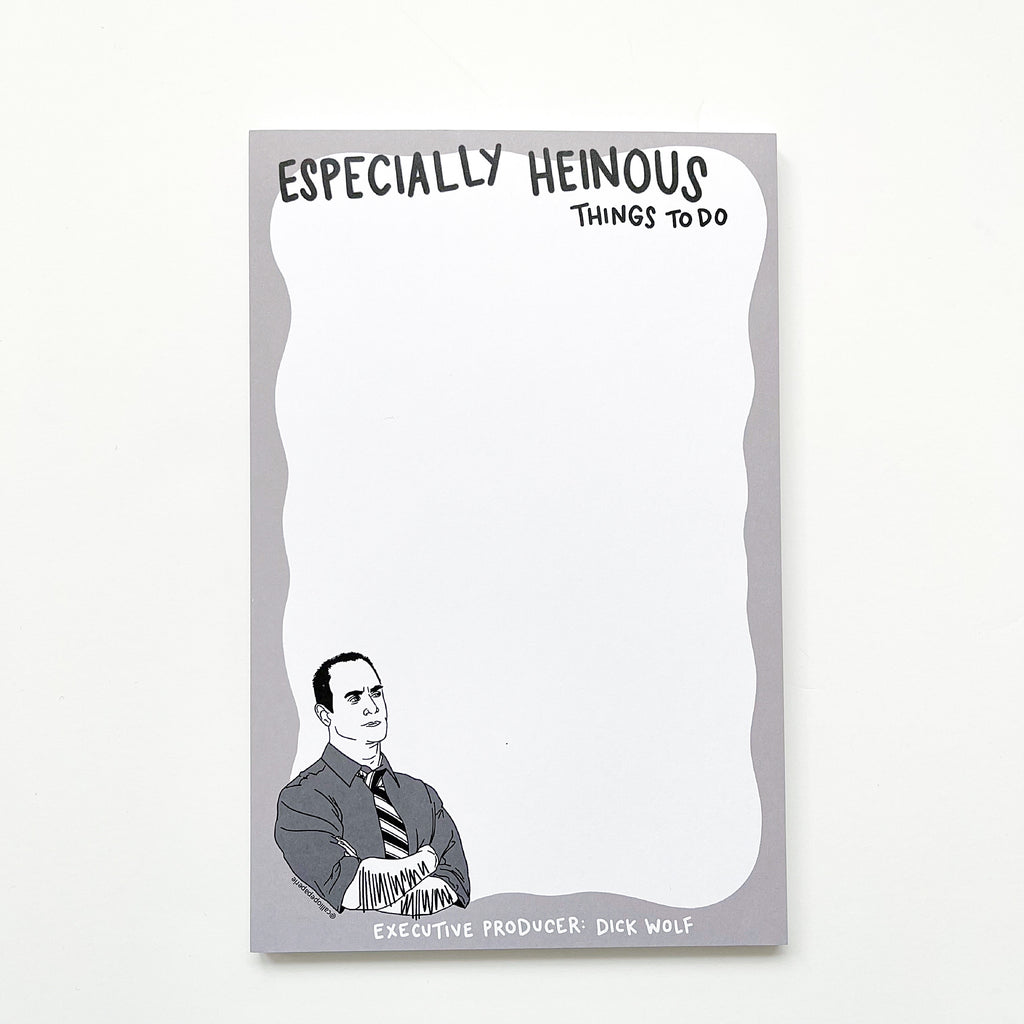 Image of notepad with white background borders in grey with black text at top says, "Especially heinous things to do" and white text at bottom says< "Executive producer Dick Wolf" with an image of Elliot Stabler. 