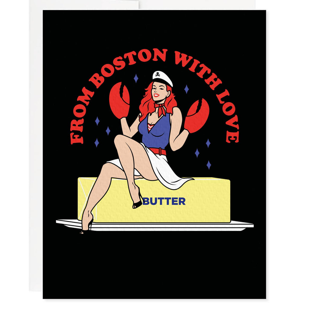 Black background with image of a woman sitting on a stick of butter dressed in a nautical outfit with blue shirt and white skirt with lobster claws for hands. Red text says “From Boston with Love”.