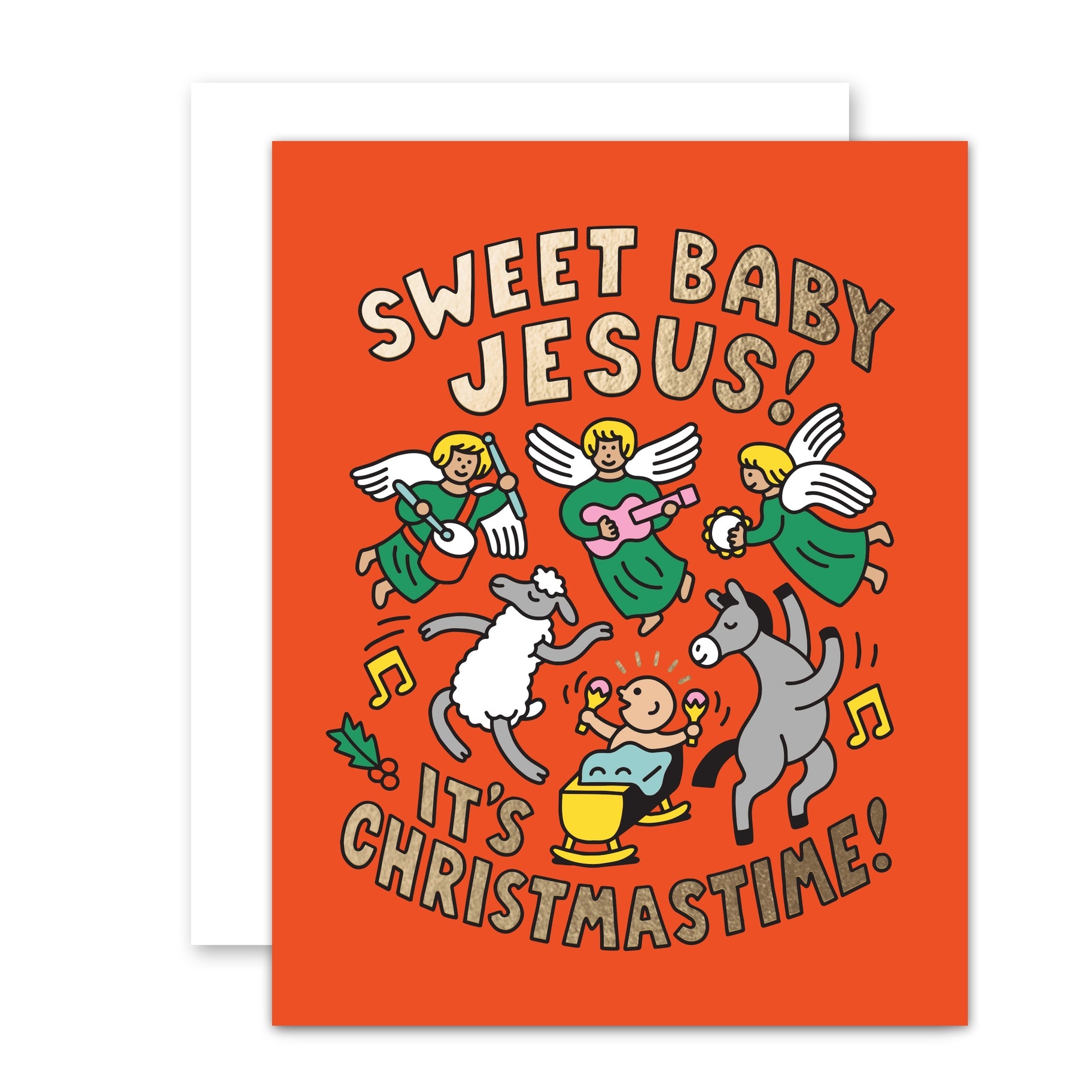 Orange card with gold foil text saying, “Sweet Baby Jesus! It’s Christmastime!” Images of a baby in a cradle shaking maracas, gray dancing donkey, white dancing sheep, three angels playing instruments, yellow music notes and a holly berry sprig. A white envelope is included.