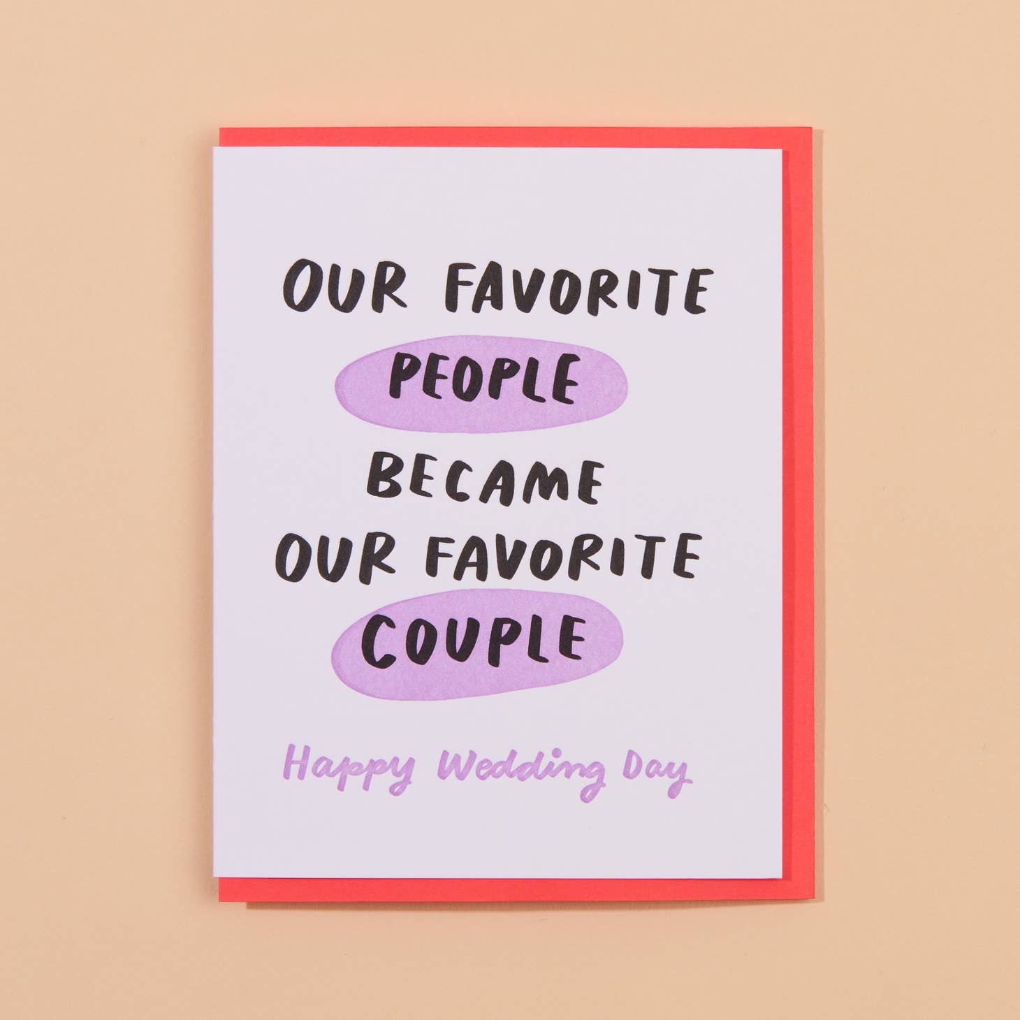 White card with black text saying “Our favorite people became our favorite couple” Pink text saying “Happy Wedding Day”. Words people and couple in pink bubbles.   Red envelope included. 