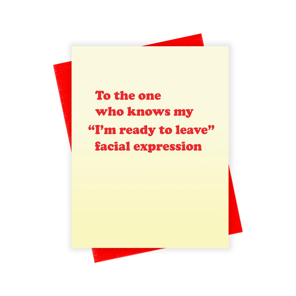 Tan card with red text saying, “To the one who knows my ‘I’m Ready to Leave’ facial expression”. A red envelope is included.