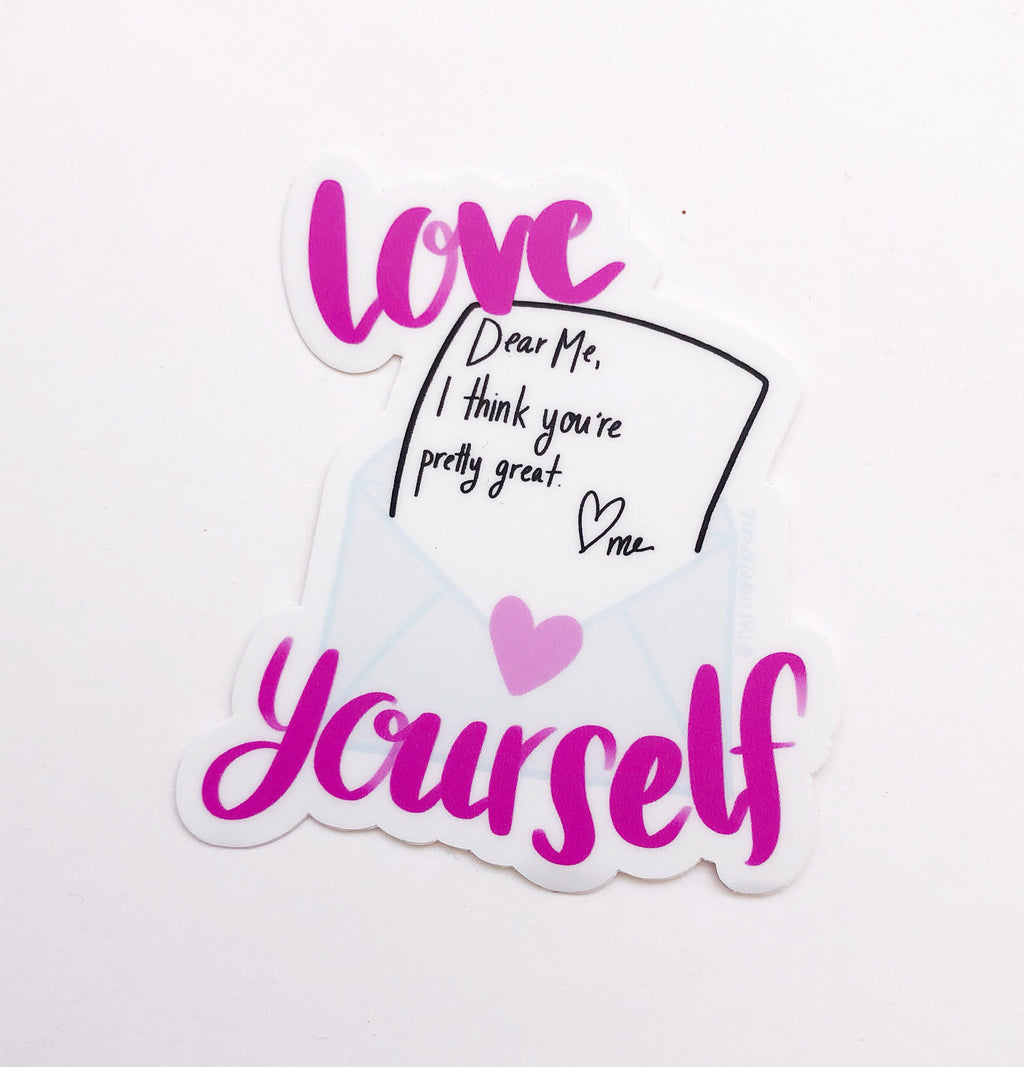 Image of sticker with letter coming out of an envelope with pink text says, "Love yourself" and letter has black text says, "Dear Me, I think. you are pretty great, me". 