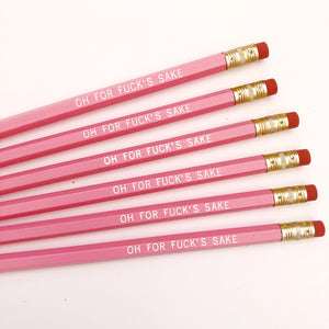 Pink pencils with white text says, "Oh for fuck's sake". 