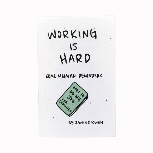 White background with black text says, “Working is hard, some human reminders” with image of a green book with black text says, “How to do my job from dummies by Janine Kwoh.”